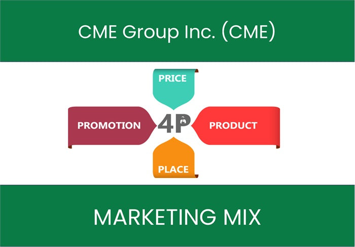 Marketing Mix (4P - Product, Price, Promotion & Place) Analysis of CME  Group Inc. (CME). As of 2023