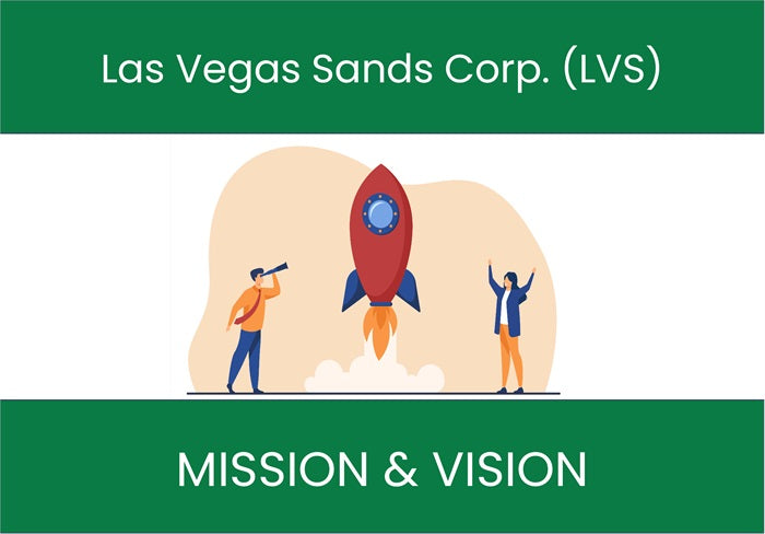 Mission Statement, Vision, & Core Values (2023) of Las Vegas Sands Corp.  (LVS).