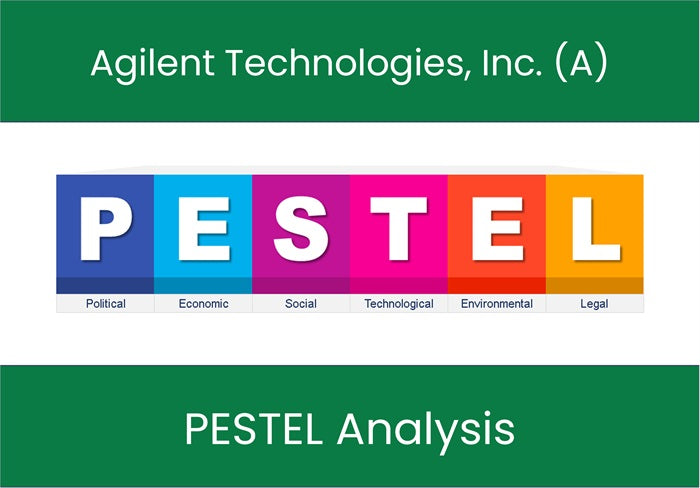 PESTEL Analysis of Agilent Technologies, Inc. (A).