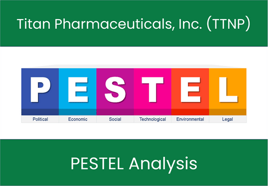 PESTEL Analysis of Titan Pharmaceuticals, Inc. (TTNP)