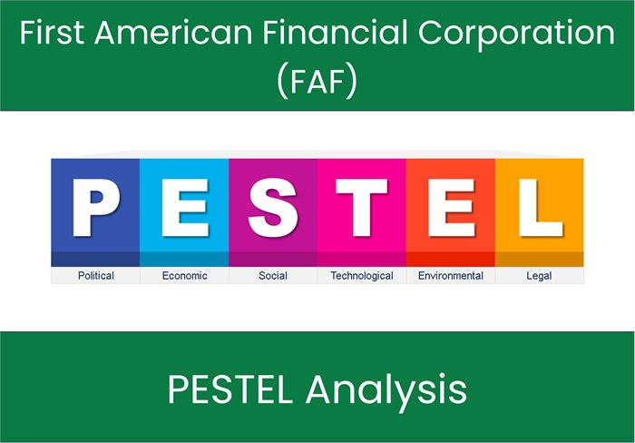 PESTEL Analysis of First American Financial Corporation (FAF).