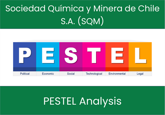 PESTEL Analysis of Sociedad Química y Minera de Chile S.A. (SQM)