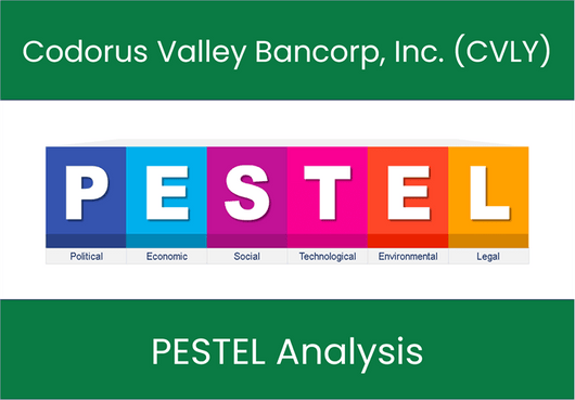 PESTEL Analysis of Codorus Valley Bancorp, Inc. (CVLY)