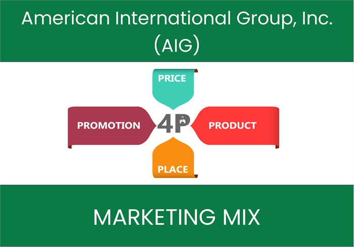 Marketing Mix Analysis of American International Group, Inc. (AIG).