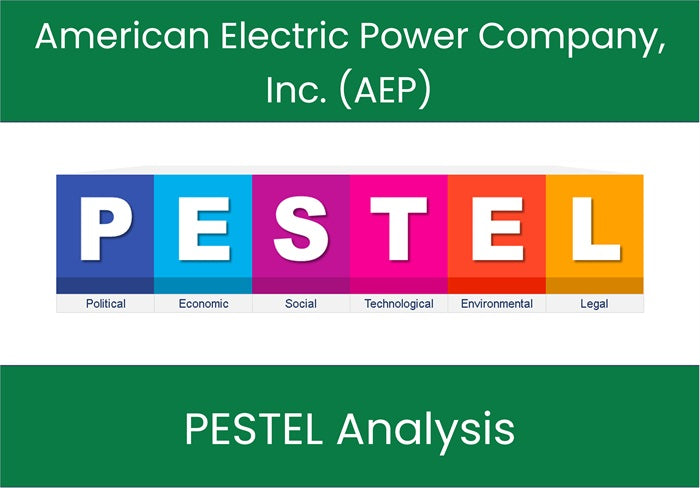 PESTEL Analysis of American Electric Power Company, Inc. (AEP).