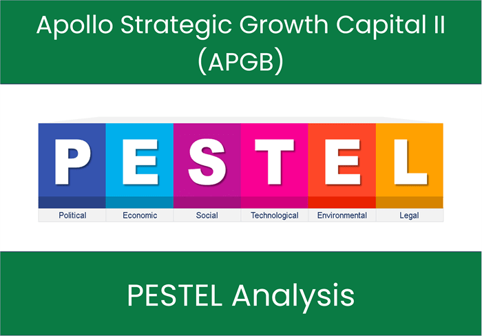 PESTEL Analysis of Apollo Strategic Growth Capital II (APGB)