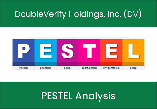 PESTEL Analysis of DoubleVerify Holdings, Inc. (DV).