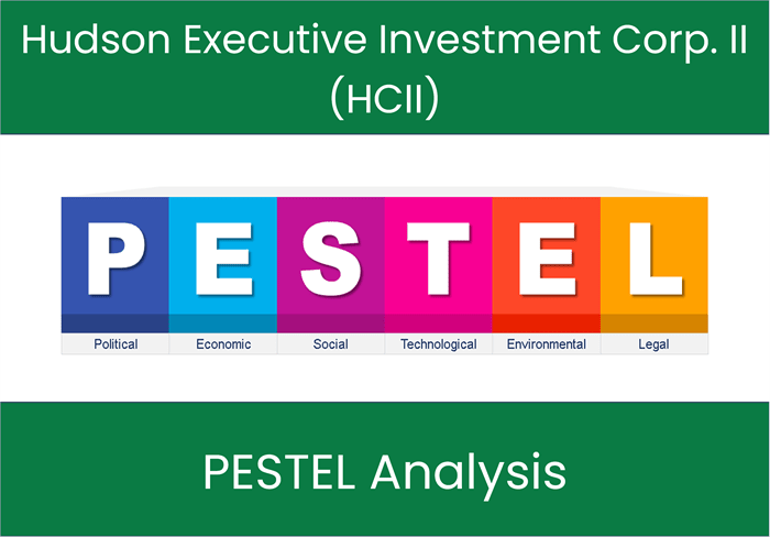 PESTEL Analysis of Hudson Executive Investment Corp. II (HCII)