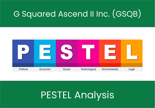PESTEL Analysis of G Squared Ascend II Inc. (GSQB)