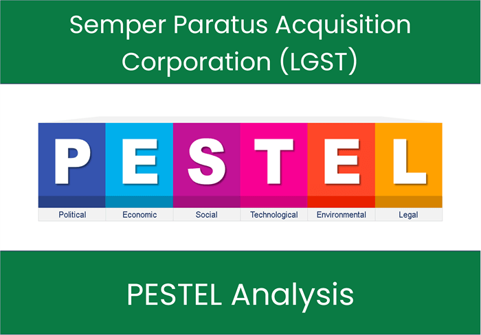 PESTEL Analysis of Semper Paratus Acquisition Corporation (LGST)