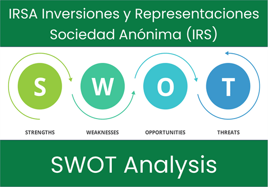 What are the Strengths, Weaknesses, Opportunities and Threats of IRSA Inversiones y Representaciones Sociedad Anónima (IRS)? SWOT Analysis