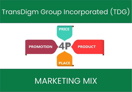 Marketing Mix Analysis of TransDigm Group Incorporated (TDG).