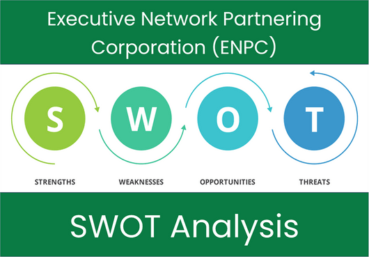 What are the Strengths, Weaknesses, Opportunities and Threats of Executive Network Partnering Corporation (ENPC)? SWOT Analysis
