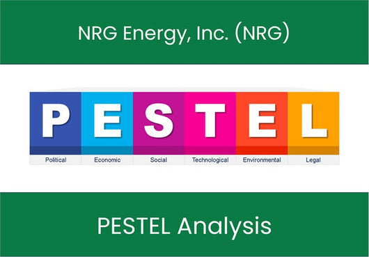 PESTEL Analysis of NRG Energy, Inc. (NRG).