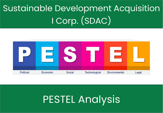 PESTEL Analysis of Sustainable Development Acquisition I Corp. (SDAC)