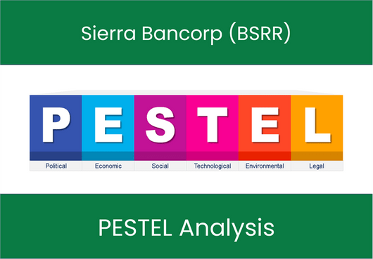 PESTEL Analysis of Sierra Bancorp (BSRR)