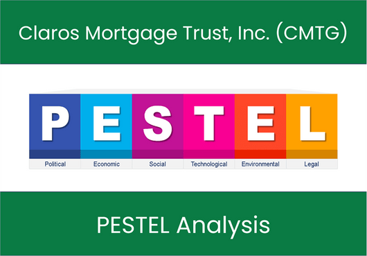 PESTEL Analysis of Claros Mortgage Trust, Inc. (CMTG)