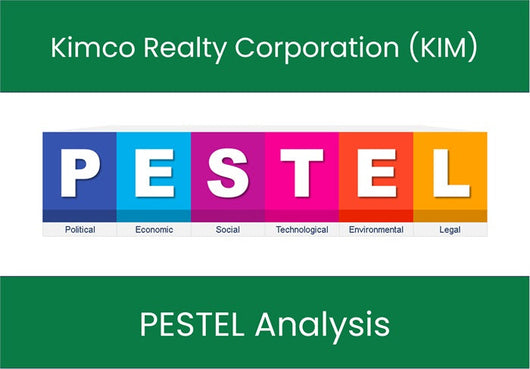 PESTEL Analysis of Kimco Realty Corporation (KIM).