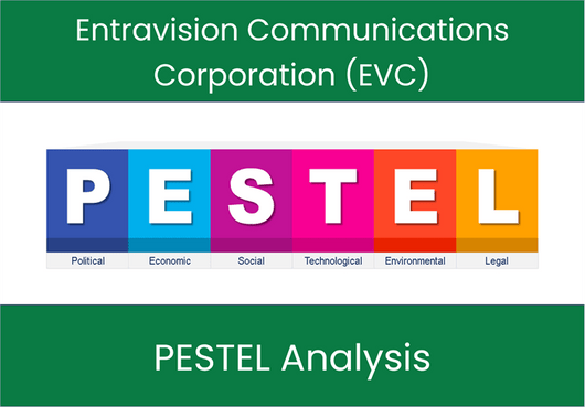 PESTEL Analysis of Entravision Communications Corporation (EVC)