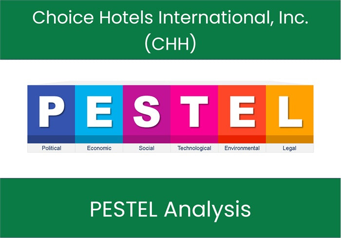 PESTEL Analysis of Choice Hotels International, Inc. (CHH).