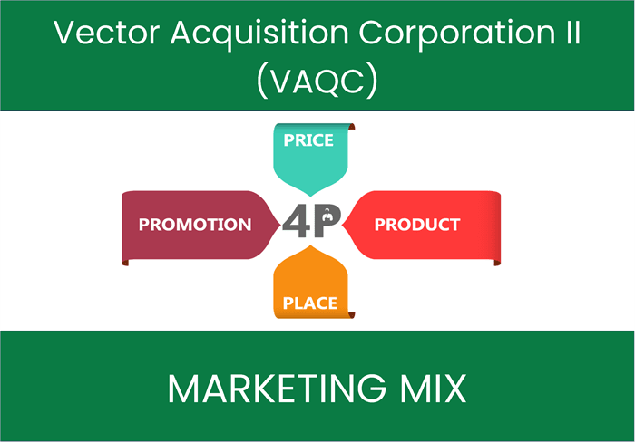 Marketing Mix Analysis of Vector Acquisition Corporation II (VAQC)