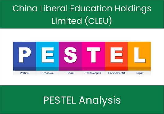 PESTEL Analysis of China Liberal Education Holdings Limited (CLEU)