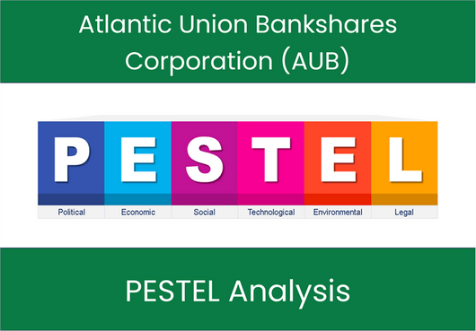 PESTEL Analysis of Atlantic Union Bankshares Corporation (AUB)