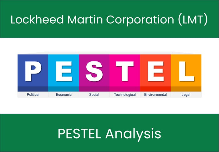 PESTEL Analysis of Lockheed Martin Corporation (LMT).