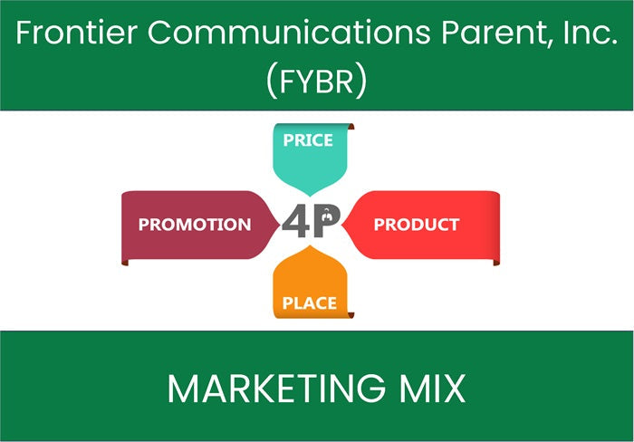 Marketing Mix Analysis of Frontier Communications Parent, Inc. (FYBR).