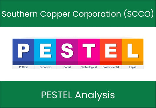 PESTEL Analysis of Southern Copper Corporation (SCCO).