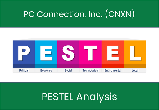 PESTEL Analysis of PC Connection, Inc. (CNXN)