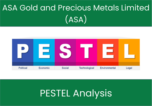 PESTEL Analysis of ASA Gold and Precious Metals Limited (ASA)