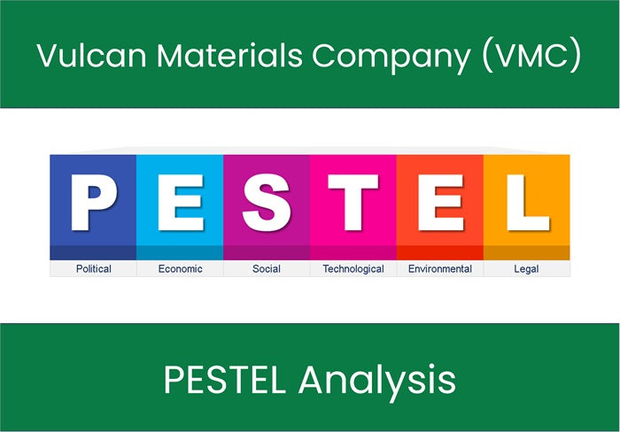 PESTEL Analysis of Vulcan Materials Company (VMC).