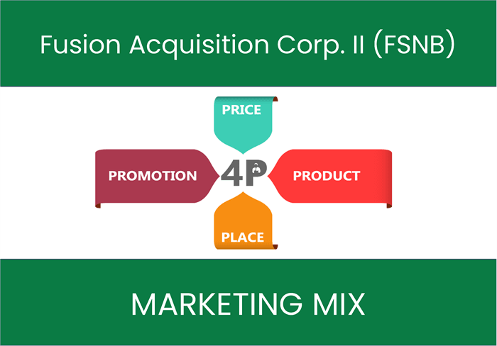 Marketing Mix Analysis of Fusion Acquisition Corp. II (FSNB)