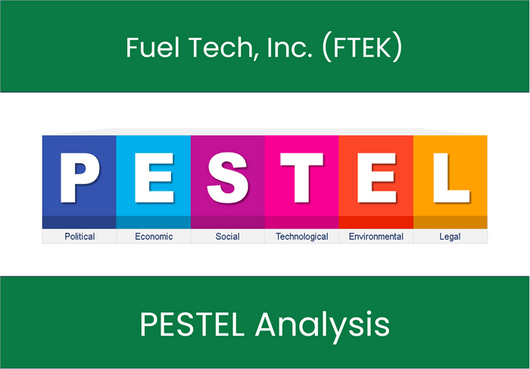 PESTEL Analysis of Fuel Tech, Inc. (FTEK)