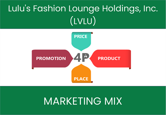 Marketing Mix Analysis of Lulu's Fashion Lounge Holdings, Inc. (LVLU)