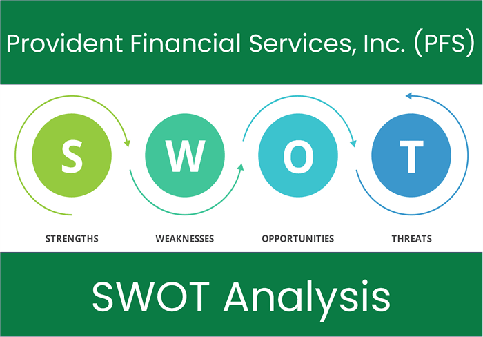 What are the Strengths, Weaknesses, Opportunities and Threats of Provident Financial Services, Inc. (PFS)? SWOT Analysis