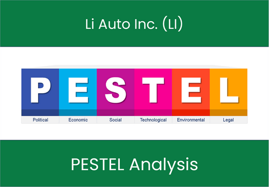 PESTEL Analysis of Li Auto Inc. (LI)