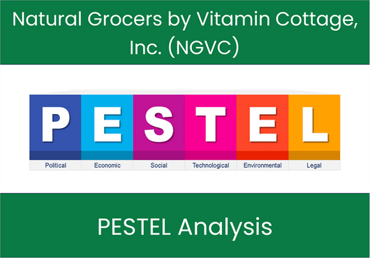 PESTEL Analysis of Natural Grocers by Vitamin Cottage, Inc. (NGVC)
