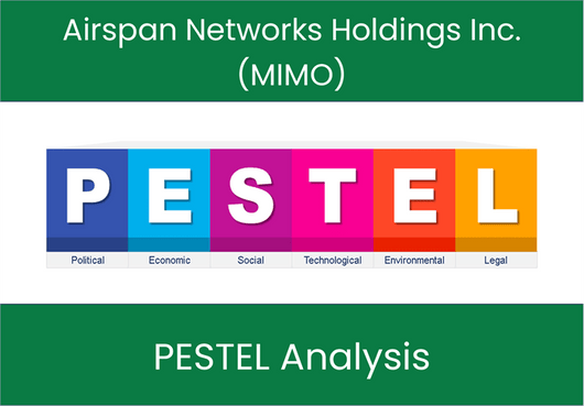 PESTEL Analysis of Airspan Networks Holdings Inc. (MIMO)