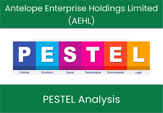 PESTEL Analysis of Antelope Enterprise Holdings Limited (AEHL)