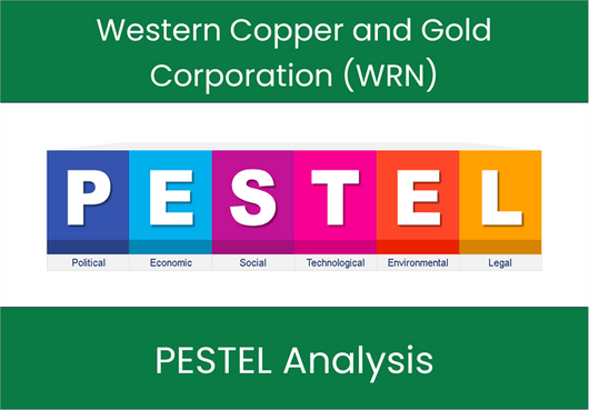 PESTEL Analysis of Western Copper and Gold Corporation (WRN)