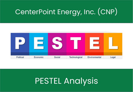 PESTEL Analysis of CenterPoint Energy, Inc. (CNP).