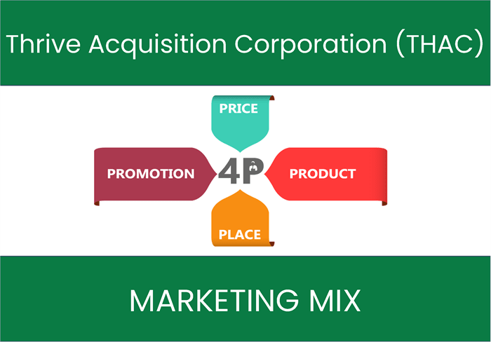 Marketing Mix Analysis of Thrive Acquisition Corporation (THAC)