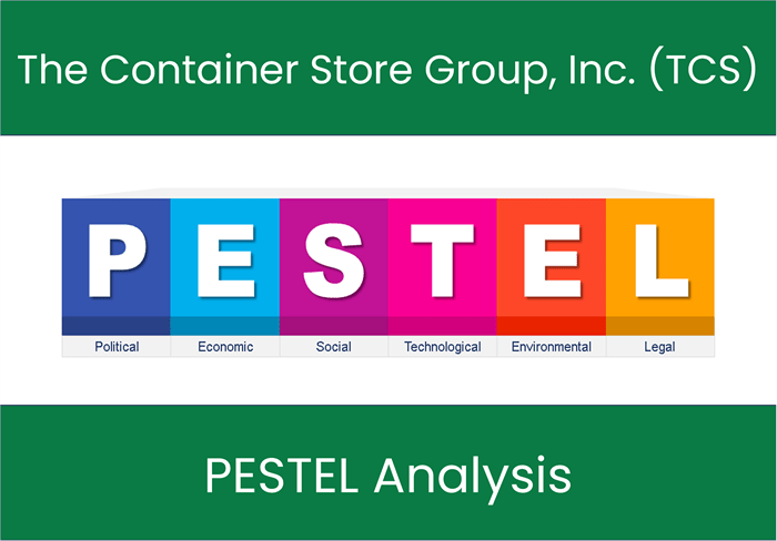 PESTEL Analysis of The Container Store Group, Inc. (TCS)