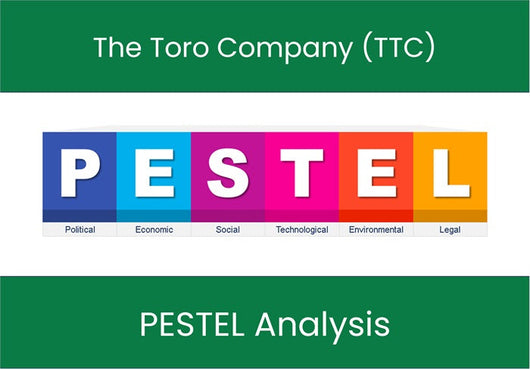 PESTEL Analysis of The Toro Company (TTC).