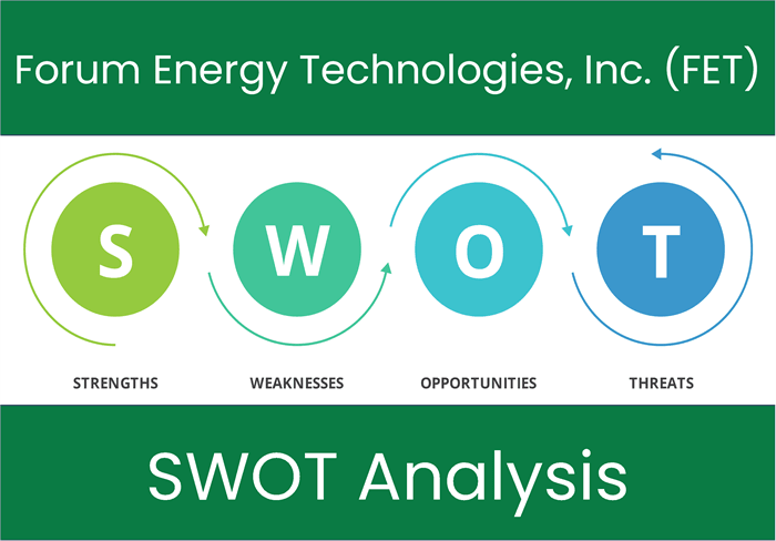 What are the Strengths, Weaknesses, Opportunities and Threats of Forum Energy Technologies, Inc. (FET)? SWOT Analysis