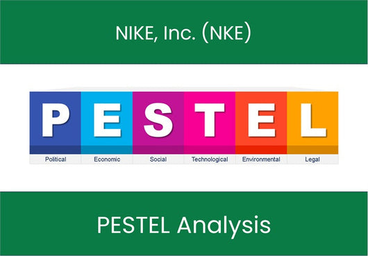PESTEL Analysis of NIKE, Inc. (NKE).