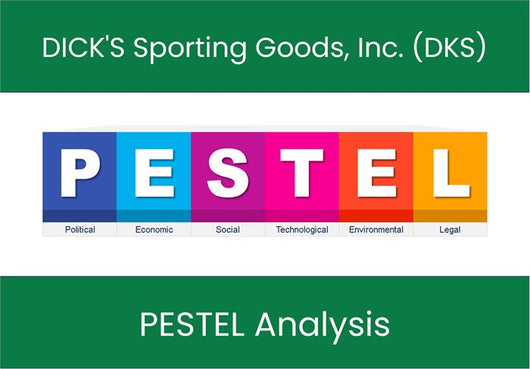 PESTEL Analysis of DICK'S Sporting Goods, Inc. (DKS).