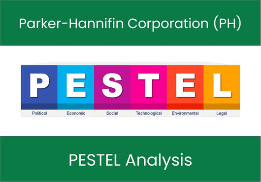 PESTEL Analysis of Parker-Hannifin Corporation (PH).